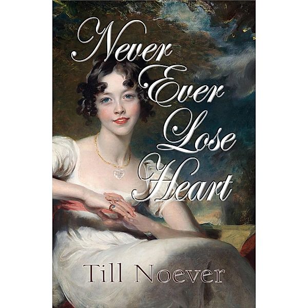 Never Ever Lose Heart, Till Noever