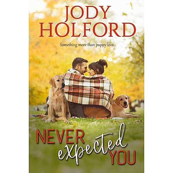 Never Expected You / Love Unexpected Bd.2, Jody Holford