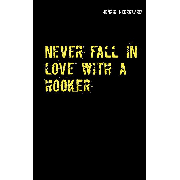 Never fall in love with a hooker, Henrik Neergaard