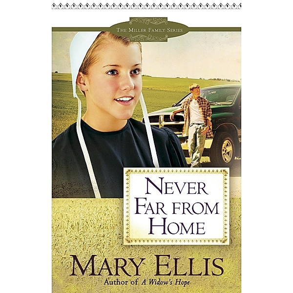 Never Far from Home / The Miller Family Series, Mary Ellis