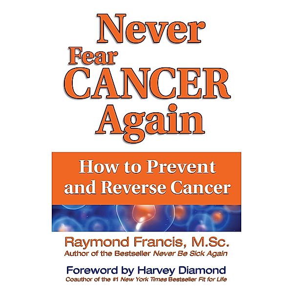 Never Fear Cancer Again, Raymond Francis