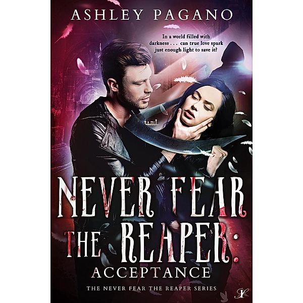 Never Fear the Reaper 3: Acceptance (A Never Fear the Reaper Series, #3), Ashley Pagano