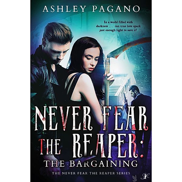 Never Fear the Reaper: The Bargaining (A Never Fear the Reaper Series, #2) / A Never Fear the Reaper Series, Ashley Pagano