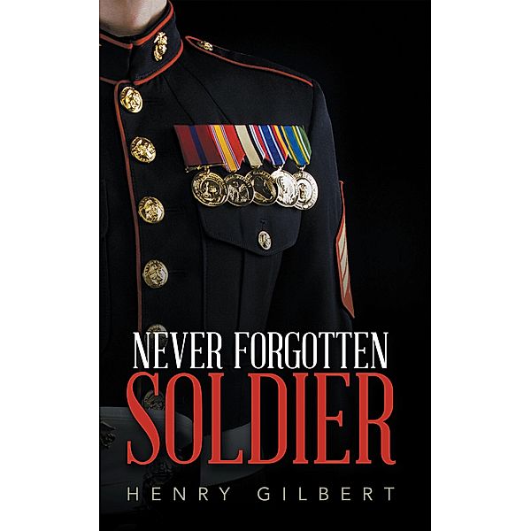 Never Forgotten Soldier, Henry Gilbert
