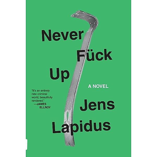 Never Fuck Up / Stockholm Noir Trilogy, Jens Lapidus