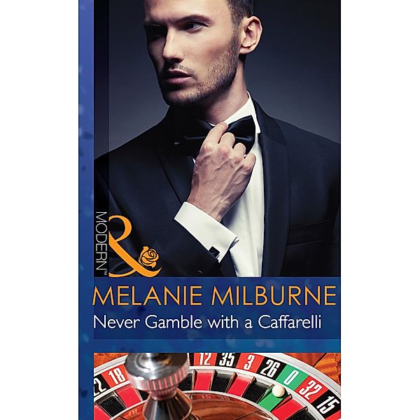 Never Gamble with a Caffarelli / Those Scandalous Caffarellis Bd.3, Melanie Milburne