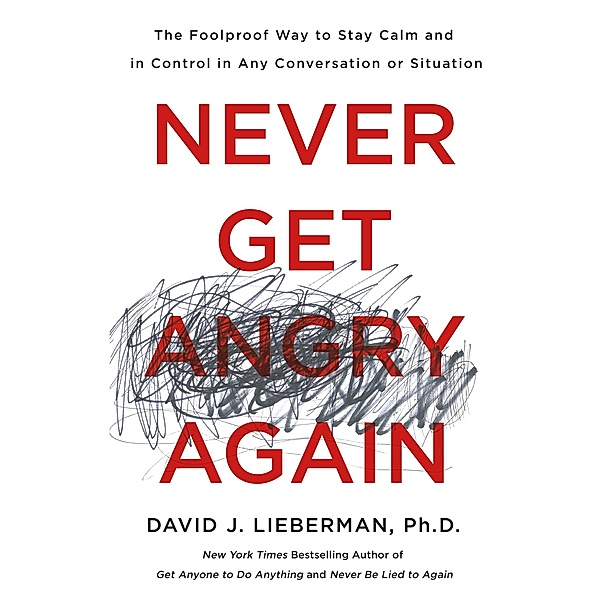 Never Get Angry Again, David J. Lieberman