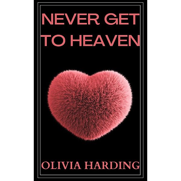 Never Get to Heaven (Age Gap Volume 1, #5) / Age Gap Volume 1, Olivia Harding