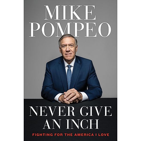 Never Give an Inch, Mike Pompeo