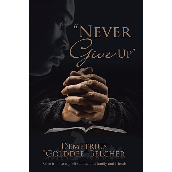 “Never Give Up”, Demetrius Belcher