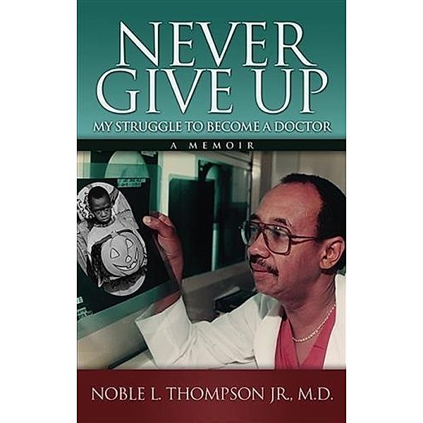 Never Give Up, Jr. , M. D. Noble L. Thompson