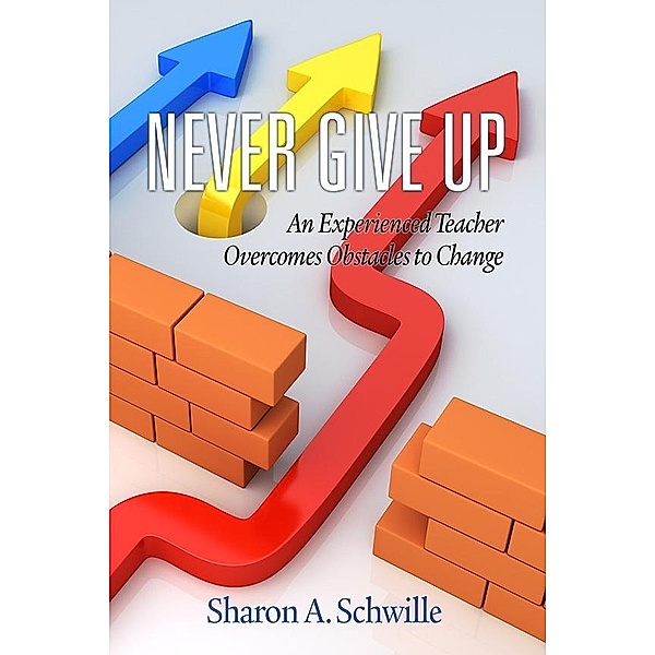 Never Give Up, Sharon A Schwille