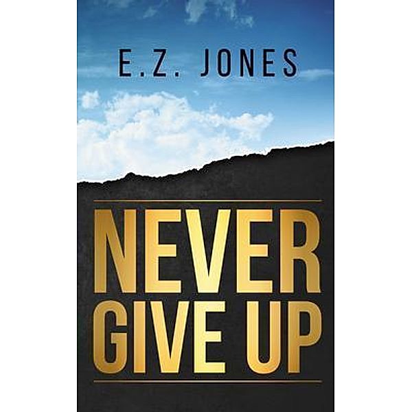 Never Give Up, E. Z. Jones