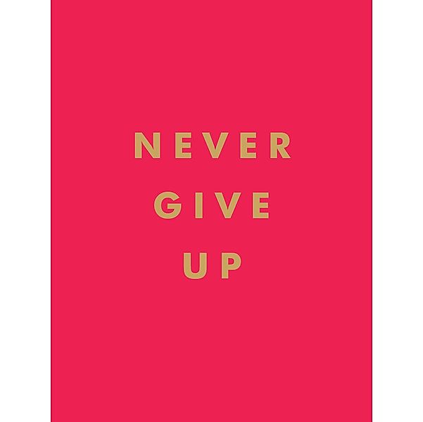 Never Give Up, Summersdale Publishers