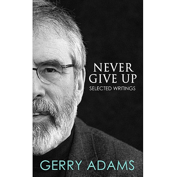 Never Give Up:, Gerry Adams