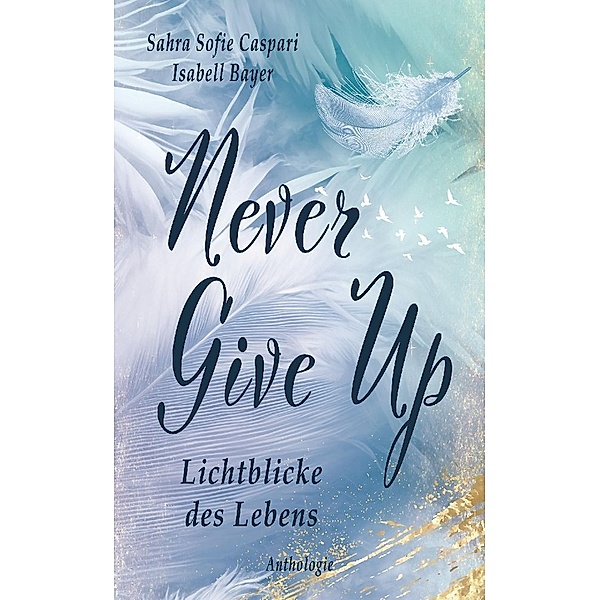Never Give Up, Isabell Bayer, Sahra Sofie Caspari