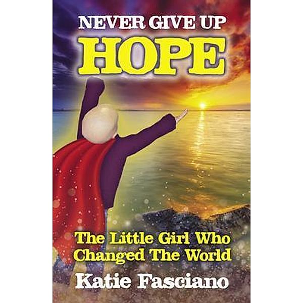 Never Give Up Hope / Meaningful Books Publications, Katie Fasciano