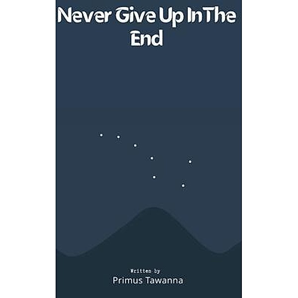 Never Give Up InThe End, Primus Tawanna
