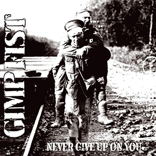 Never Give Up On You (+Bonus 7) (Vinyl), Gimp Fist
