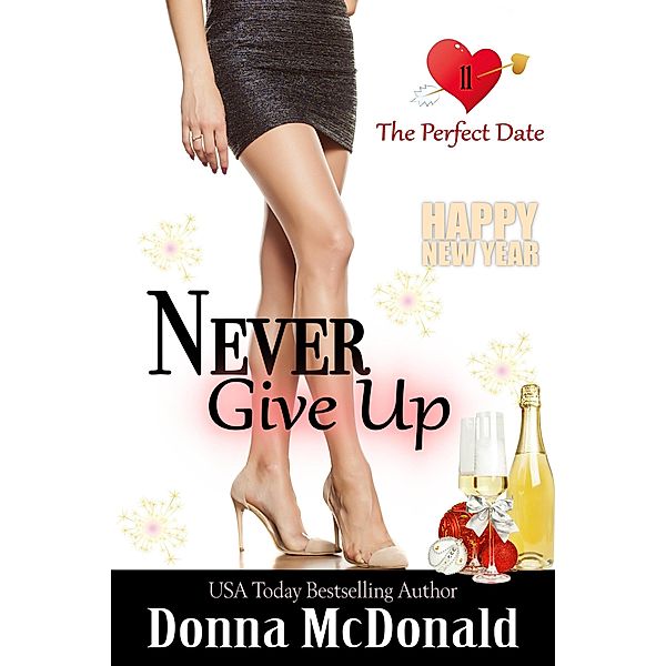 Never Give Up (The Perfect Date, #11) / The Perfect Date, Donna McDonald
