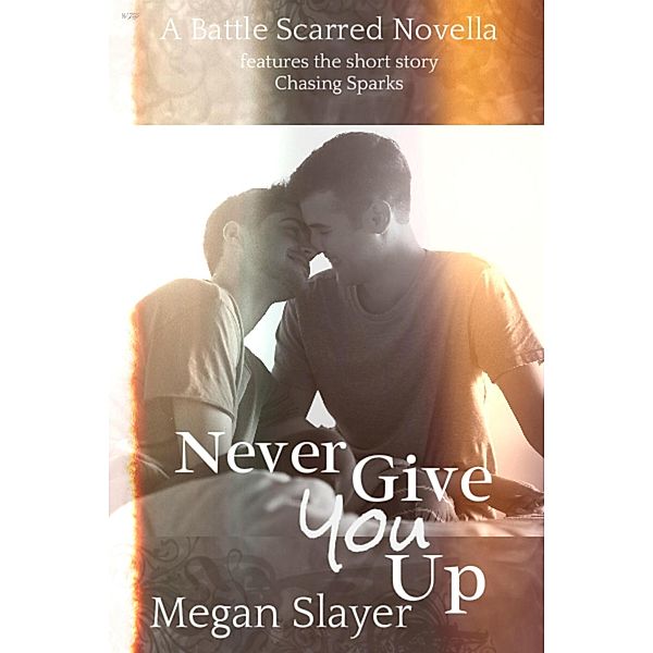 Never Give You Up (Battle Scarred), Megan Slayer