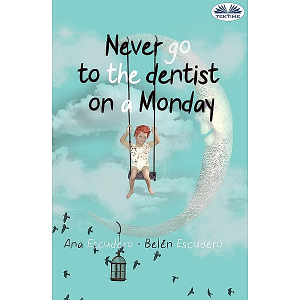 Never Go To The Dentist On A Monday, Ana Escudero, Belén Escudero