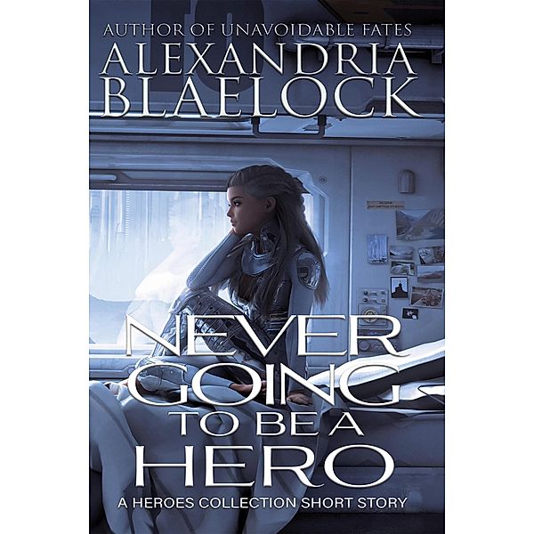 Never Going to be a Hero, Alexandria Blaelock