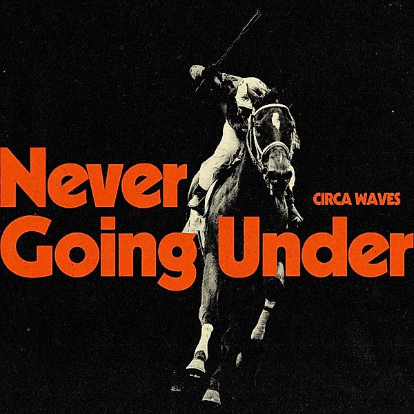 Never Going Under, Circa Waves