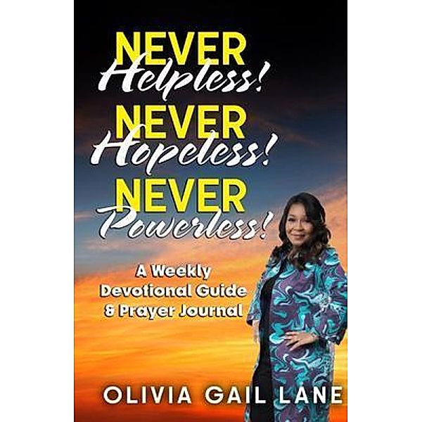 Never Helpless!    Never Hopeless!    Never Powerless!, Olivia Lane