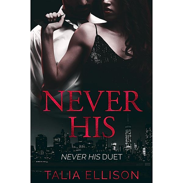 Never His (Never His Duet, #1) / Never His Duet, Talia Ellison