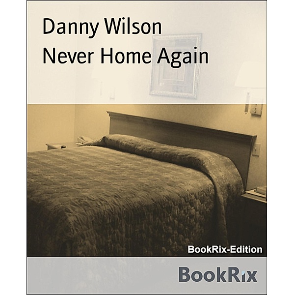 Never Home Again, Danny Wilson
