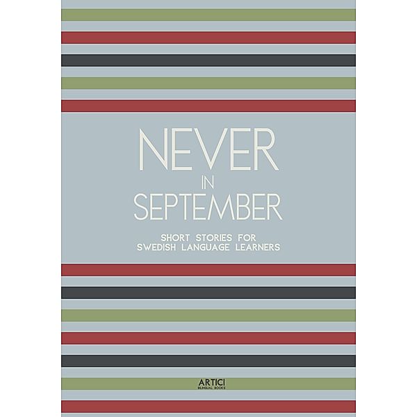 Never In September: Short Stories for Swedish Language Learners, Artici Bilingual Books