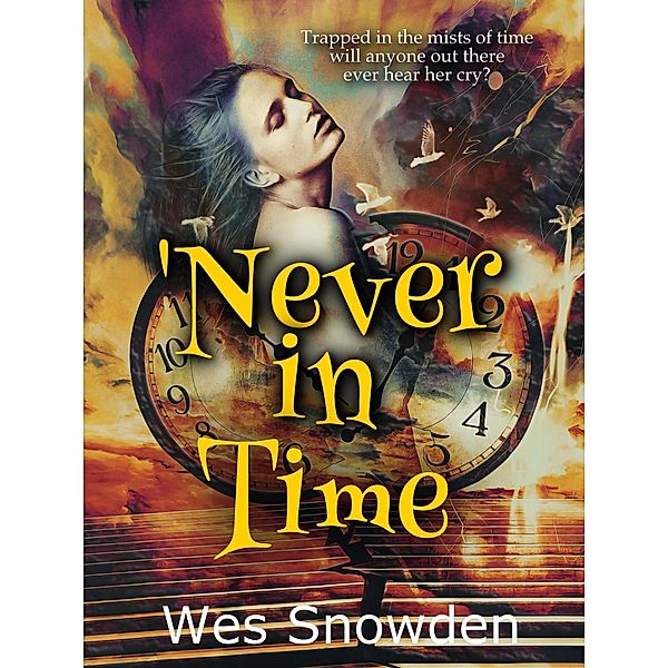 'Never in Time, Wes Snowden