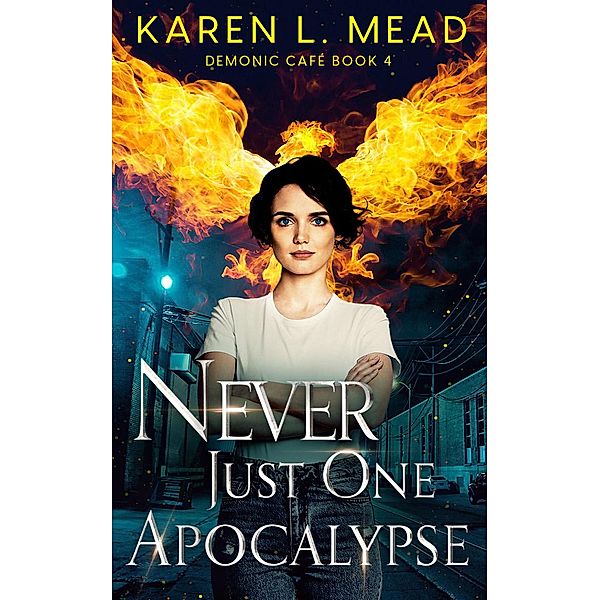Never Just One Apocalypse (Demonic Café, #4) / Demonic Café, Karen Mead