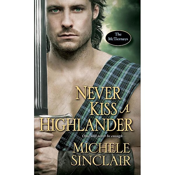 Never Kiss a Highlander / The McTiernays Bd.6, Michele Sinclair