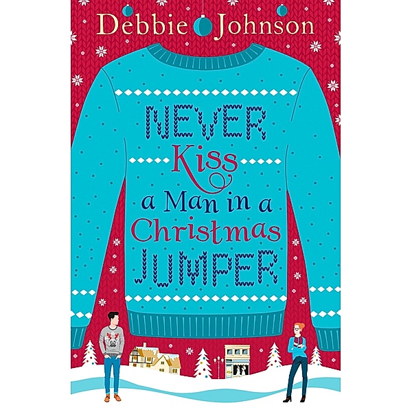 Never Kiss a Man in a Christmas Jumper, Debbie Johnson