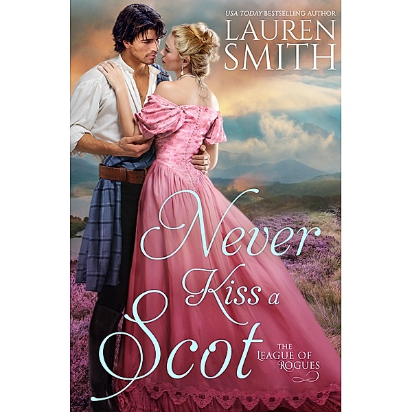 Never Kiss a Scot (The League of Rogues, #10) / The League of Rogues, Lauren Smith