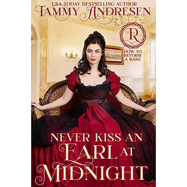 Never Kiss an Earl at Midnight (How to Reform a Rake, #4) / How to Reform a Rake, Tammy Andresen