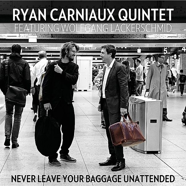 Never leave your baggage unattended, Ryan Quintet Carniaux & Lackerschmid Wolfgang