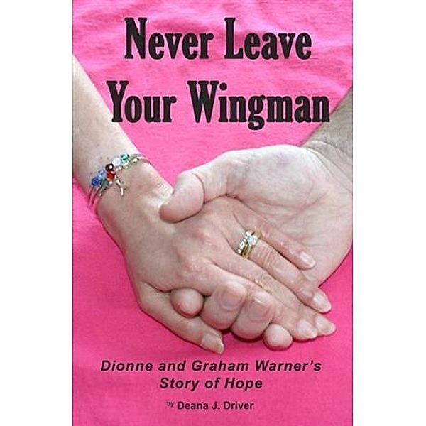 Never Leave Your Wingman, Deana J. Driver