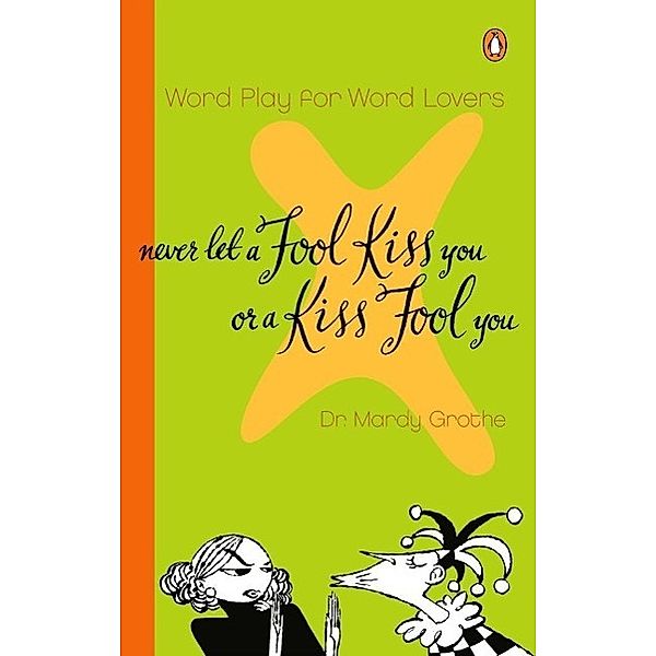 Never Let a Fool Kiss You or a Kiss Fool You, Mardy Grothe