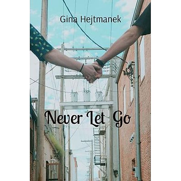 Never Let  Go, Gina Hejtmanek