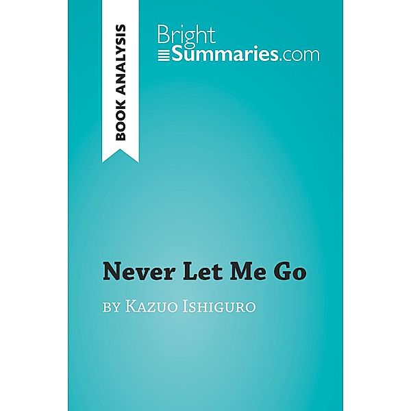 Never Let Me Go by Kazuo Ishiguro (Book Analysis), Bright Summaries