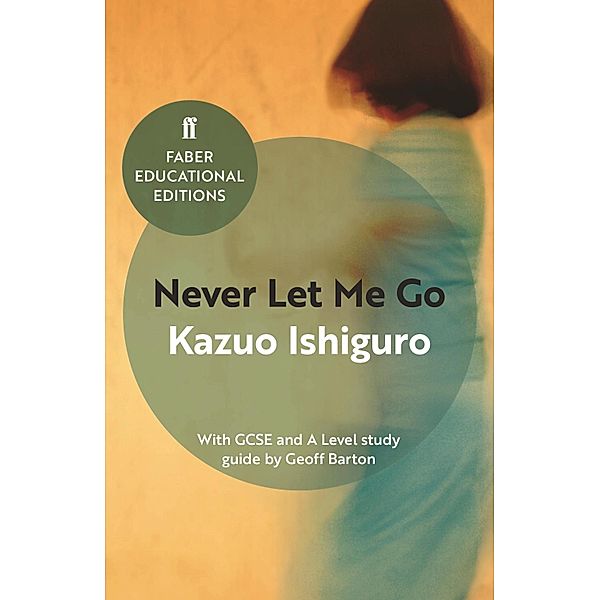 Never Let Me Go / Faber Educational Editions, Kazuo Ishiguro