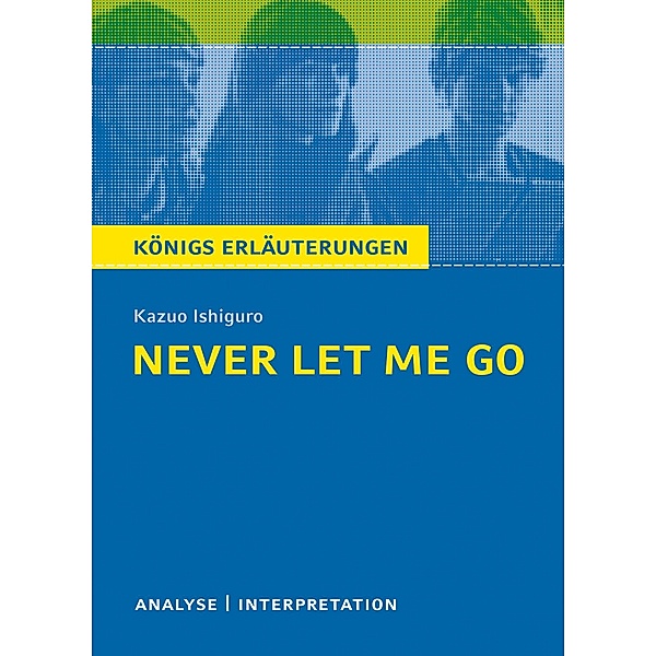 Never let me go. Königs Erläuterungen., Kazuo Ishiguro, Munaretto