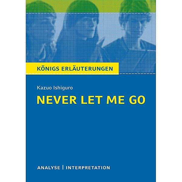 Never Let Me Go von Kazuo Ishiguro., Kazuo Ishiguro