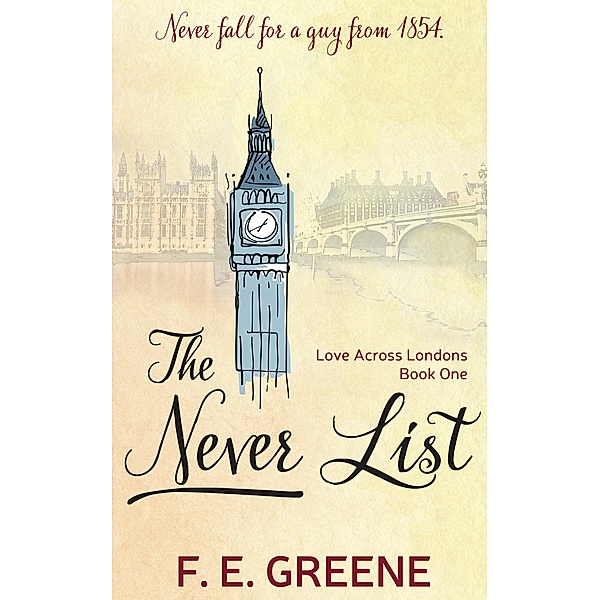 Never List (Love Across Londons Book One) / F. E. Greene, F. E. Greene