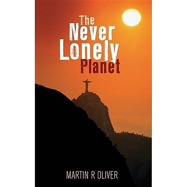 Never Lonely Planet, Martin R Oliver