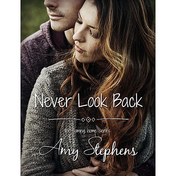 Never Look Back (Coming Home, #2) / Coming Home, Amy Stephens