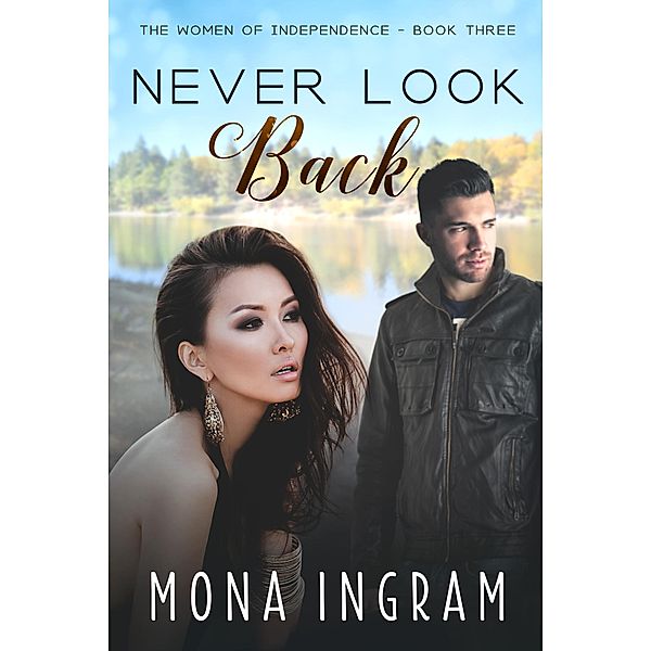 Never Look Back (The Women of Independence, #3) / The Women of Independence, Mona Ingram